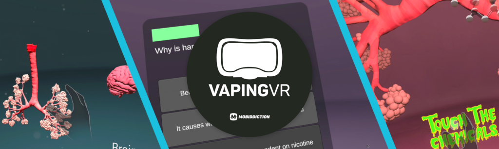 VapingVR is an immersive VR experience to learn about the harmful impact that Vaping has over time. This activity is specially designed with consultation from addiction medicine specialists. 